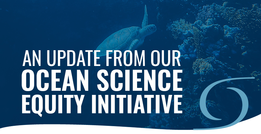 An update from our Ocean Science Equity Initiative